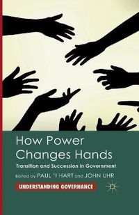 Cover image for How Power Changes Hands: Transition and Succession in Government