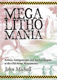 Cover image for Megalithomania: Artists, Antiquarians and Archaeologists at the Old Stone Monuments