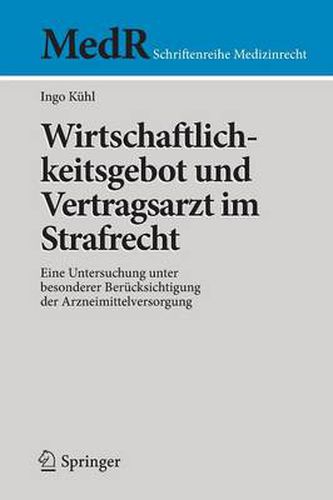 Cover image for Wirtschaftlichkeitsgebot und Vertragsarzt im Strafrecht: Eine Untersuchung unter besonderer Berucksichtigung der Arzneimittelversorgung