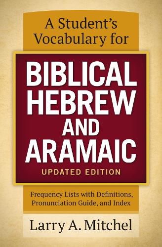 Cover image for A Student's Vocabulary for Biblical Hebrew and Aramaic, Updated Edition: Frequency Lists with Definitions, Pronunciation Guide, and Index