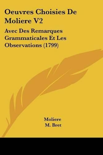 Cover image for Oeuvres Choisies de Moliere V2: Avec Des Remarques Grammaticales Et Les Observations (1799)