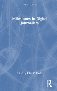 Cover image for Milestones in Digital Journalism