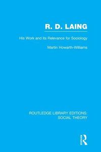 Cover image for R. D. Laing: His Work and its Relevance for Sociology