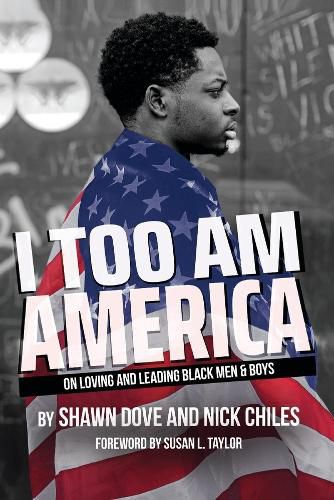 Cover image for I Too Am America: On Loving and Leading Black Men & Boys