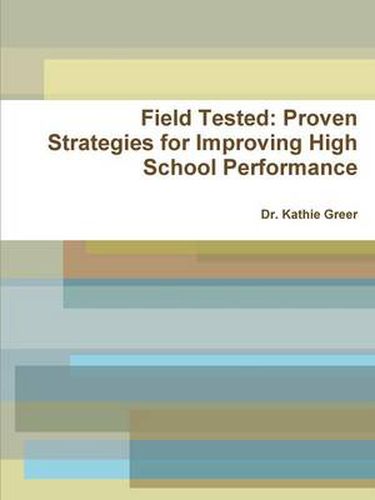 Cover image for Field Tested: Proven Strategies for Improving High School Performance