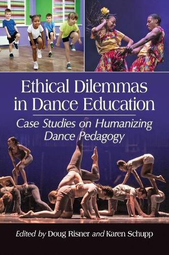 Cover image for Ethical Dilemmas in Dance Education: Case Studies on Humanizing Dance Pedagogy