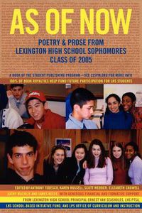 Cover image for As of Now: Poetry & Prose from Lexington High School Sophomores Class of 2005