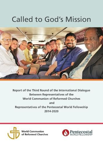 Cover image for Called to God's Mission: Report of the Third Round of the International Dialogue Between Representatives of the World Communion of Reformed Churches and Representatives of the Pentecostal World Fellowship 2014-2020