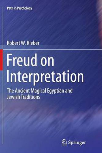 Cover image for Freud on Interpretation: The Ancient Magical Egyptian and Jewish Traditions