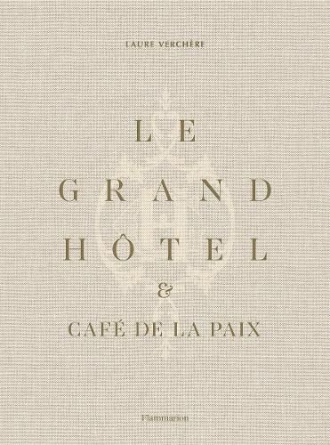 Cover image for Le Grand Hotel & Cafe de la Paix: French Art de Vivre