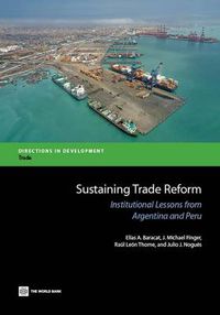 Cover image for Sustaining Trade Reform: Institutional Lessons from Argentina and Peru