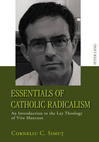 Cover image for Essentials of Catholic Radicalism: An Introduction to the Lay Theology of Vito Mancuso