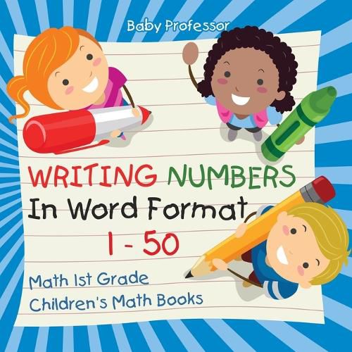Cover image for Writing Numbers In Word Format 1 - 50 - Math 1st Grade Children's Math Books