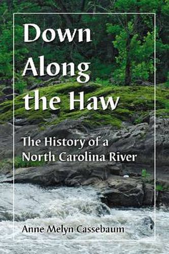 Cover image for Down Along the Haw: History of a North Carolina River