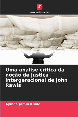 Cover image for Uma analise critica da nocao de justica intergeracional de John Rawls