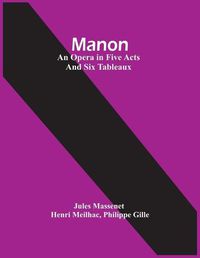 Cover image for Manon; An Opera In Five Acts And Six Tableaux