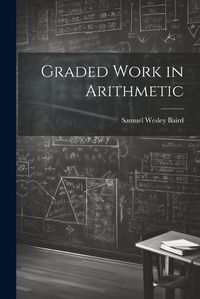 Cover image for Graded Work in Arithmetic