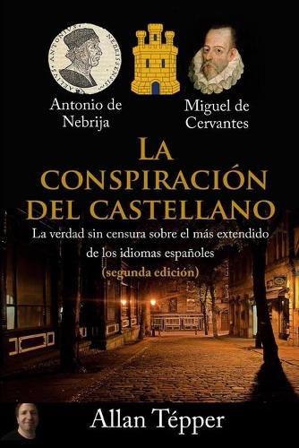 Cover image for La Conspiracion del Castellano: La verdad sin censura sobre el mas extendido de todos los idiomas espanoles