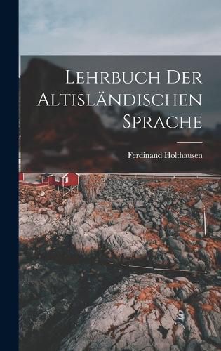 Cover image for Lehrbuch der Altislaendischen Sprache