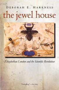 Cover image for The Jewel House: Elizabethan London and the Scientific Revolution