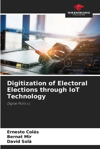 Cover image for Digitization of Electoral Elections through IoT Technology