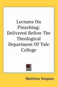 Cover image for Lectures on Preaching: Delivered Before the Theological Department of Yale College