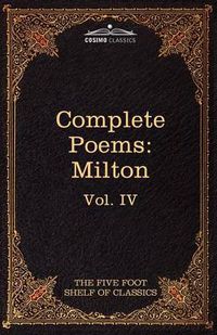 Cover image for The Complete Poems of John Milton: The Five Foot Shelf of Classics, Vol. IV (in 51 Volumes)