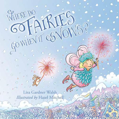 Cover image for Where Do Fairies Go When It Snows