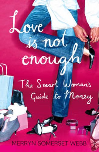 Cover image for Love Is Not Enough: A Smart Woman's Guide to Money