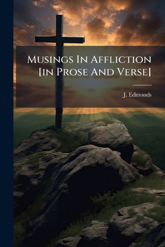 Cover image for Musings In Affliction [in Prose And Verse]