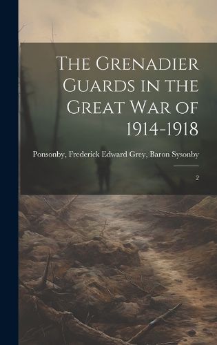 Cover image for The Grenadier Guards in the Great war of 1914-1918