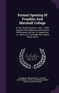 Cover image for Formal Opening of Franklin and Marshall College: In the City of Lancaster, June 7, 1853: Together with Addresses Delivered on the Occasion, by Hon. A.L. Hayes, REV. J.W. Nevin, D.D., and Right REV. Alonzo Potter, Part 4