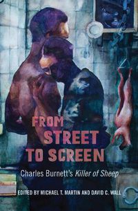 Cover image for From Street to Screen: Charles Burnett's Killer of Sheep