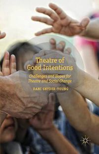 Cover image for Theatre of Good Intentions: Challenges and Hopes for Theatre and Social Change