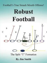 Cover image for Football's True Smash Mouth Offense! Robust Football
