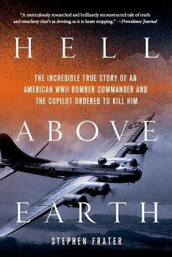 Cover image for Hell Above Earth: The Incredible True Story of an American WWII Bomber Commander and the Copilot Ordered to Kill Him