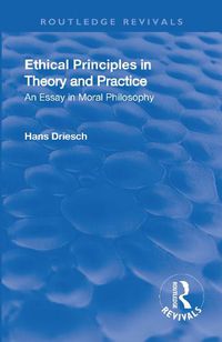 Cover image for Ethical Principles in Theory and Practice: An Essay In Moral Philosophy