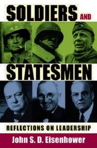 Cover image for Soldiers and Statesmen: Reflections on Leadership