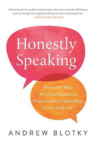 Cover image for Honestly Speaking: How the Way We Communicate Transforms Leadership, Love, and Life