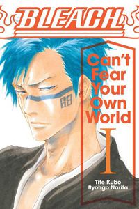 Cover image for Bleach: Can't Fear Your Own World, Vol. 1
