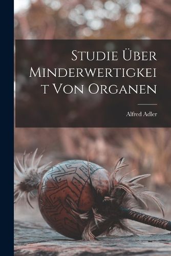 Cover image for Studie UEber Minderwertigkeit Von Organen