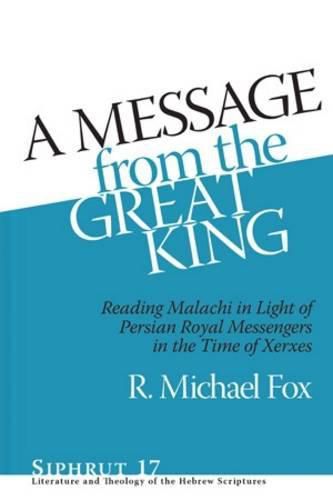 Cover image for A Message from the Great King: Reading Malachi in Light of Ancient Persian Royal Messenger Texts from the Time of Xerxes