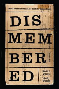 Cover image for Dismembered: Native Disenrollment and the Battle for Human Rights