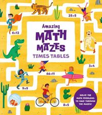 Cover image for Amazing Math Mazes: Times Tables