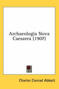 Cover image for Archaeologia Nova Caesarea (1907)