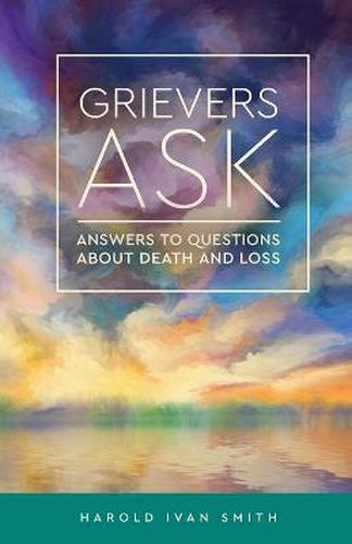 Cover image for Grievers Ask: Answers to Questions About Death and Loss