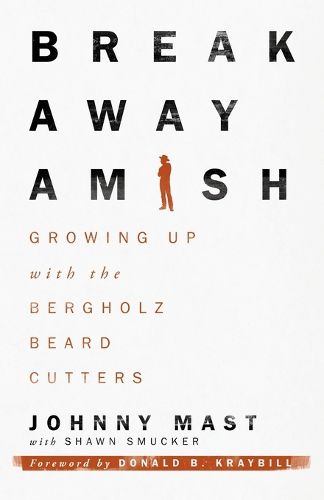 Cover image for Breakaway Amish: Growing Up with the Bergholz Beard Cutters