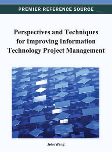 Cover image for Perspectives and Techniques for Improving Information Technology Project Management