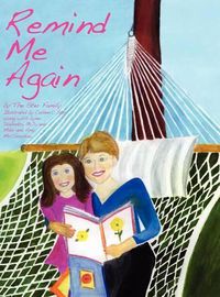 Cover image for Remind Me Again: Navigating Through the Death of a Grandparent, Parent, Family Member, or Loved One