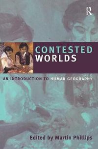 Cover image for Contested Worlds: An Introduction to Human Geography